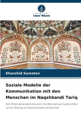 bokomslag Soziale Modelle der Kommunikation mit den Menschen im Naqshbandi Tariq