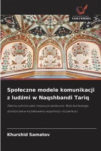 bokomslag Spoleczne modele komunikacji z lud&#378;mi w Naqshbandi Tariq