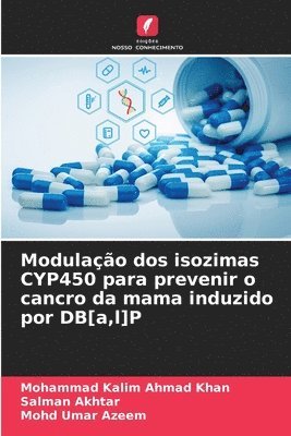 bokomslag Modulação dos isozimas CYP450 para prevenir o cancro da mama induzido por DB[a, l]P