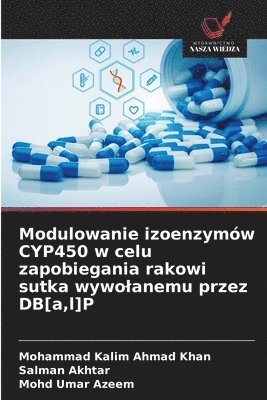 bokomslag Modulowanie izoenzymów CYP450 w celu zapobiegania rakowi sutka wywolanemu przez DB[a, l]P