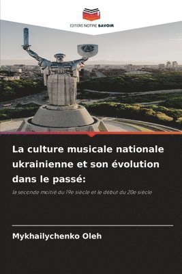 bokomslag La culture musicale nationale ukrainienne et son volution dans le pass