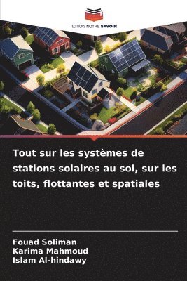 bokomslag Tout sur les systmes de stations solaires au sol, sur les toits, flottantes et spatiales