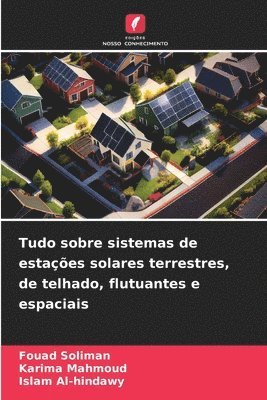 bokomslag Tudo sobre sistemas de estaes solares terrestres, de telhado, flutuantes e espaciais