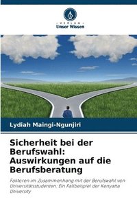 bokomslag Sicherheit bei der Berufswahl: Auswirkungen auf die Berufsberatung