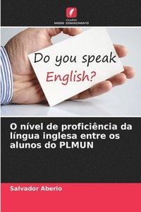 bokomslag O nvel de proficincia da lngua inglesa entre os alunos do PLMUN