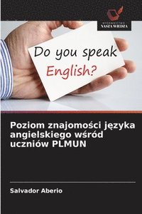 bokomslag Poziom znajomo&#347;ci j&#281;zyka angielskiego w&#347;ród uczniów PLMUN