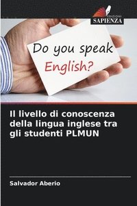 bokomslag Il livello di conoscenza della lingua inglese tra gli studenti PLMUN