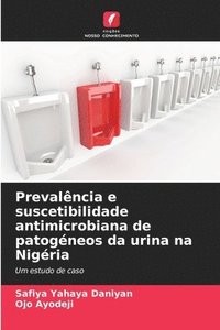 bokomslag Prevalncia e suscetibilidade antimicrobiana de patogneos da urina na Nigria