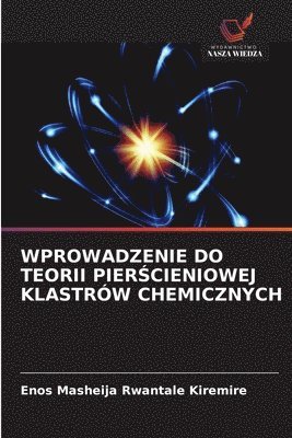 bokomslag Wprowadzenie Do Teorii Pier&#346;cieniowej Klastrów Chemicznych