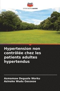 bokomslag Hypertension non contrle chez les patients adultes hypertendus