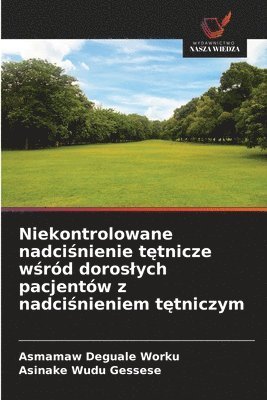 Niekontrolowane nadci&#347;nienie t&#281;tnicze w&#347;ród doroslych pacjentów z nadci&#347;nieniem t&#281;tniczym 1