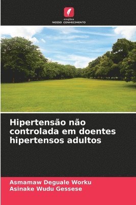 bokomslag Hipertensão não controlada em doentes hipertensos adultos