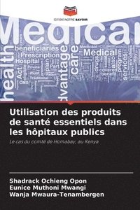 bokomslag Utilisation des produits de sant essentiels dans les hpitaux publics