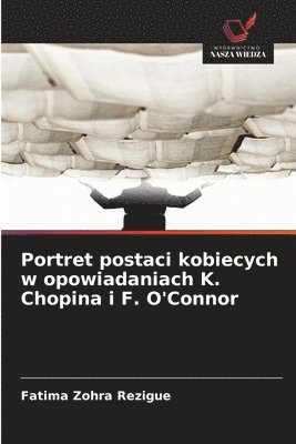 Portret postaci kobiecych w opowiadaniach K. Chopina i F. O'Connor 1