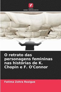 bokomslag O retrato das personagens femininas nas histórias de K. Chopin e F. O'Connor