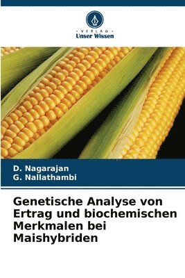 Genetische Analyse von Ertrag und biochemischen Merkmalen bei Maishybriden 1