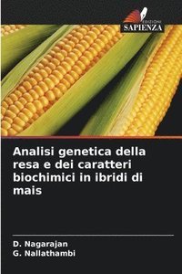 bokomslag Analisi genetica della resa e dei caratteri biochimici in ibridi di mais