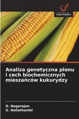 bokomslag Analiza genetyczna plonu i cech biochemicznych miesza?ców kukurydzy