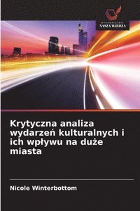 bokomslag Krytyczna analiza wydarze&#324; kulturalnych i ich wplywu na du&#380;e miasta