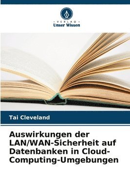 bokomslag Auswirkungen der LAN/WAN-Sicherheit auf Datenbanken in Cloud-Computing-Umgebungen