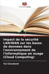 bokomslag Impact de la scurit LAN/WAN sur les bases de donnes dans l'environnement de l'informatique en nuage (Cloud Computing)