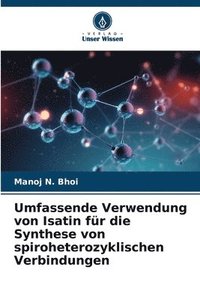 bokomslag Umfassende Verwendung von Isatin fr die Synthese von spiroheterozyklischen Verbindungen