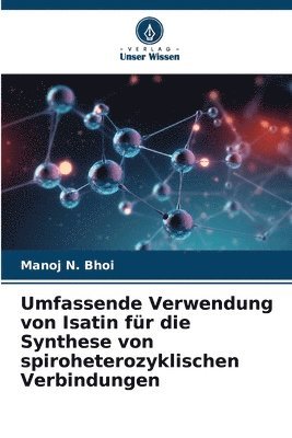 bokomslag Umfassende Verwendung von Isatin fr die Synthese von spiroheterozyklischen Verbindungen