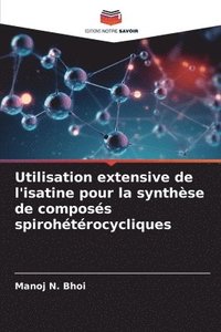 bokomslag Utilisation extensive de l'isatine pour la synthse de composs spirohtrocycliques