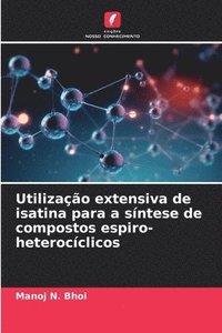 bokomslag Utilização extensiva de isatina para a síntese de compostos espiro-heterocíclicos