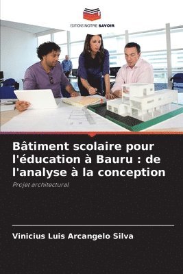 bokomslag Bâtiment scolaire pour l'éducation à Bauru: de l'analyse à la conception