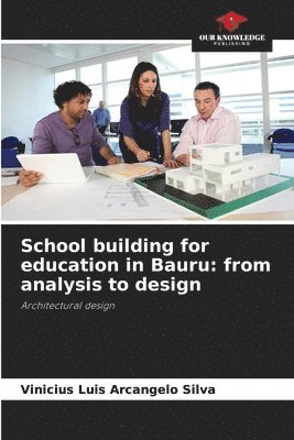 bokomslag School building for education in Bauru: from analysis to design