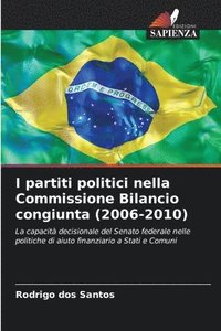 bokomslag I partiti politici nella Commissione Bilancio congiunta (2006-2010)