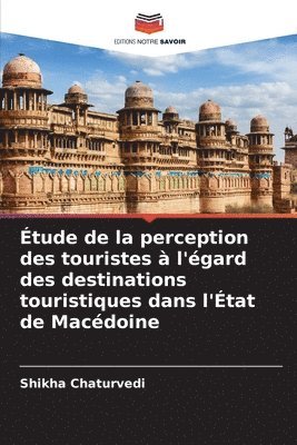 bokomslag Étude de la perception des touristes à l'égard des destinations touristiques dans l'État de Macédoine