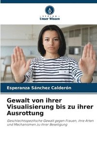 bokomslag Gewalt von ihrer Visualisierung bis zu ihrer Ausrottung