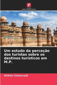 bokomslag Um estudo da perceção dos turistas sobre os destinos turísticos em M.P.