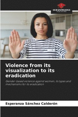 Violence from its visualization to its eradication 1