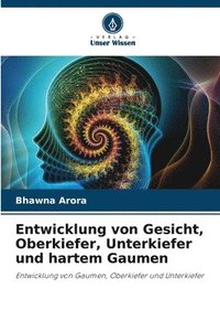 bokomslag Entwicklung von Gesicht, Oberkiefer, Unterkiefer und hartem Gaumen