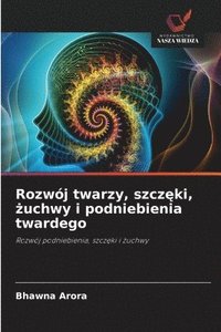 bokomslag Rozwj twarzy, szcz&#281;ki, &#380;uchwy i podniebienia twardego