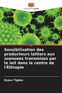 bokomslag Sensibilisation des producteurs laitiers aux zoonoses transmises par le lait dans le centre de l'Éthiopie