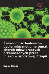 bokomslag &#346;wiadomo&#347;c hodowców bydla mlecznego na temat chorób odzwierz&#281;cych przenoszonych przez mleko w &#347;rodkowej Etiopii