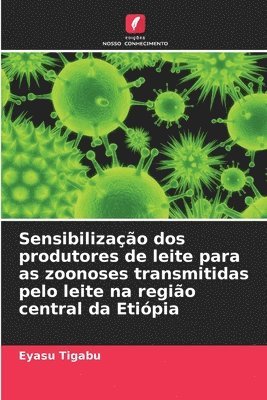 bokomslag Sensibilizao dos produtores de leite para as zoonoses transmitidas pelo leite na regio central da Etipia