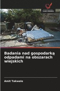 bokomslag Badania nad gospodark&#261; odpadami na obszarach wiejskich