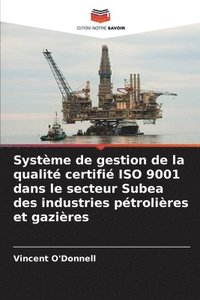 bokomslag Systme de gestion de la qualit certifi ISO 9001 dans le secteur Subea des industries ptrolires et gazires