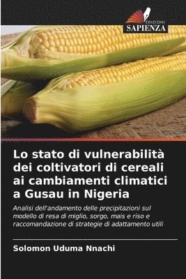 bokomslag Lo stato di vulnerabilit dei coltivatori di cereali ai cambiamenti climatici a Gusau in Nigeria