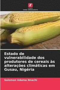 bokomslag Estado de vulnerabilidade dos produtores de cereais s alteraes climticas em Gusau, Nigria