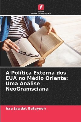 bokomslag A Política Externa dos EUA no Médio Oriente: Uma Análise NeoGramsciana