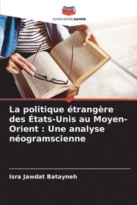 bokomslag La politique trangre des tats-Unis au Moyen-Orient