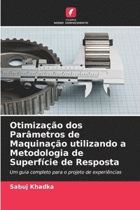 bokomslag Otimizao dos Parmetros de Maquinao utilizando a Metodologia de Superfcie de Resposta