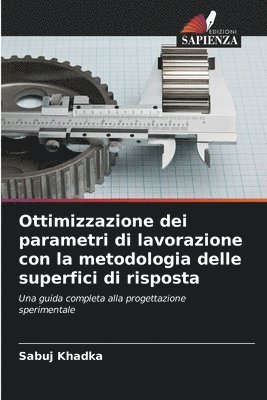 bokomslag Ottimizzazione dei parametri di lavorazione con la metodologia delle superfici di risposta