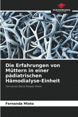 bokomslag Erfahrungen von Müttern in einer pädiatrischen Hämodialyse-Einheit